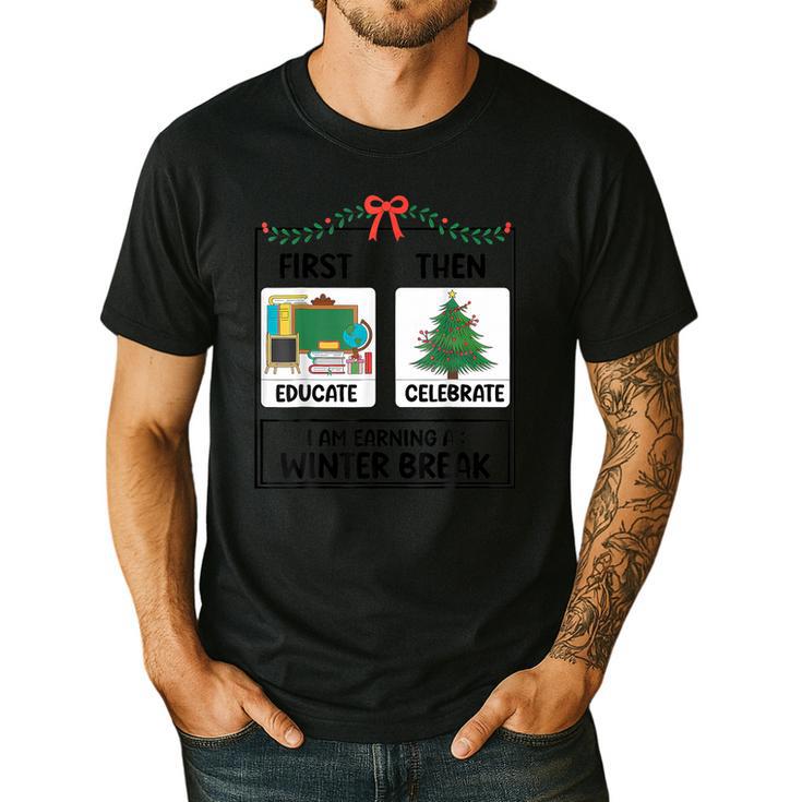 First Educate Then Celebrate Christmas Teacher Winter Break Men's Casual T-Shirt