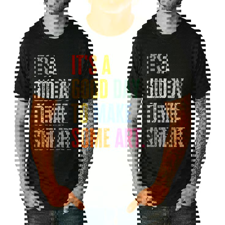It&#x27;s A Good Day To Make Art Artist Teacher Painter Men&#x27;s Casual T-Shirt