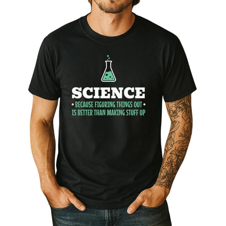 Science Because Figuring Things Out Better Student Teacher Men's Casual T-Shirt