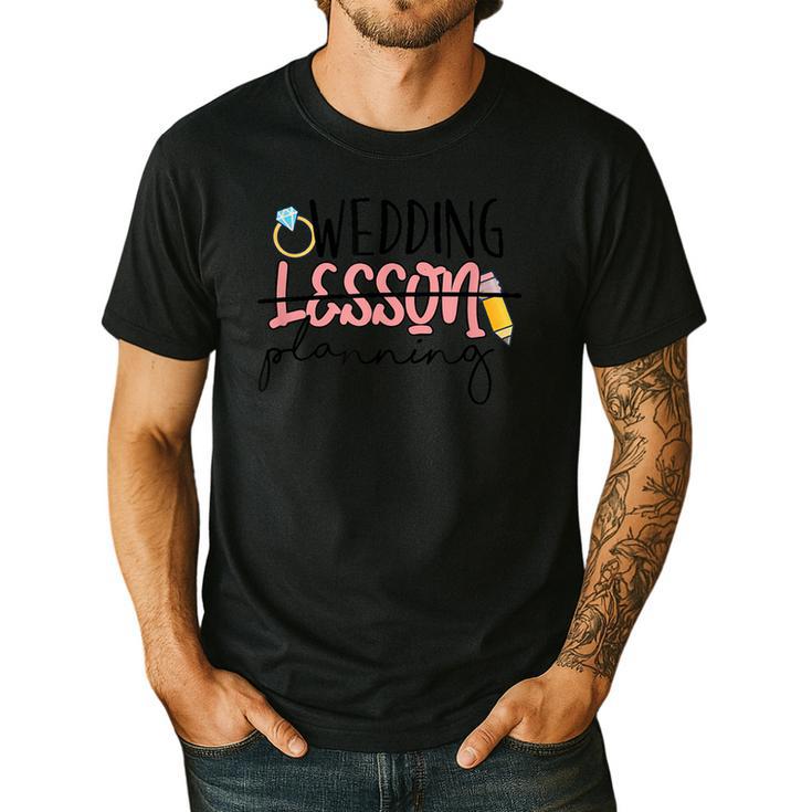 Wedding Planning Not Lesson Engaged Teacher Wedding Men's Casual T-Shirt