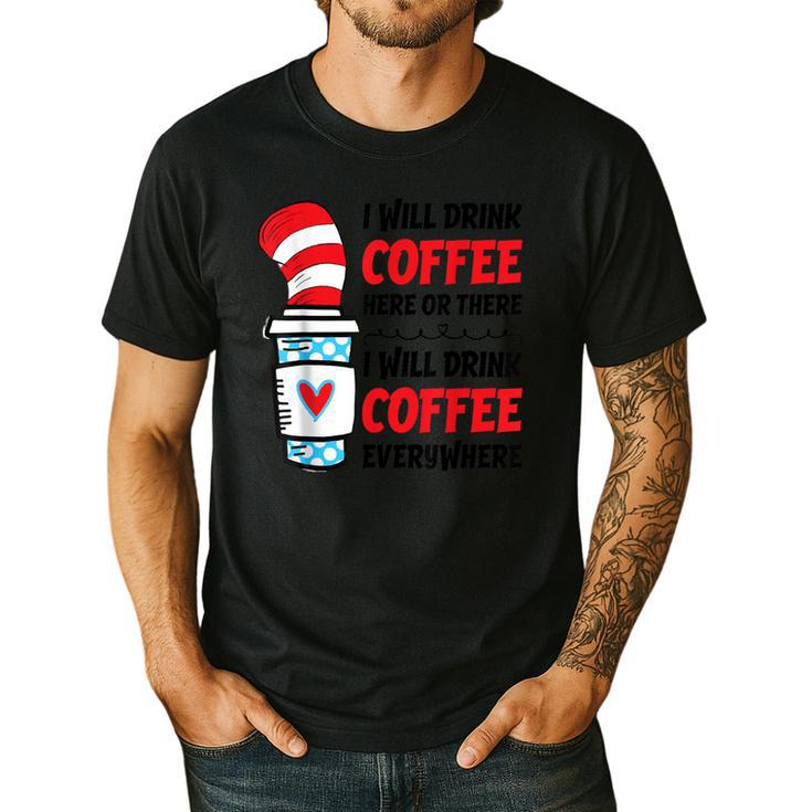 I Will Drink Coffee Here Or There Funny Teacher Teaching Men Women Girls Kids Men's Casual T-Shirt