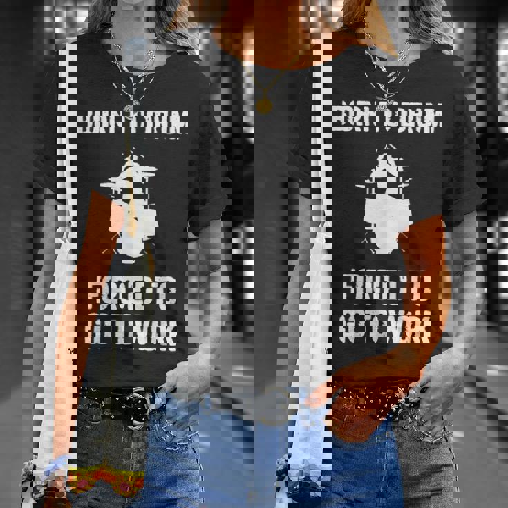 Born To Drum Forced To Work Kit Batterie Humoristique T-Shirt Cadeaux pour elle