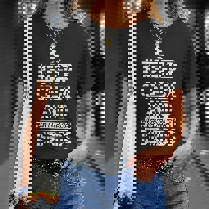 Fotógrafo De Pájaros Keep Calm And Photograph Birds Divertido Regalo Camiseta unisex Regalos para ella