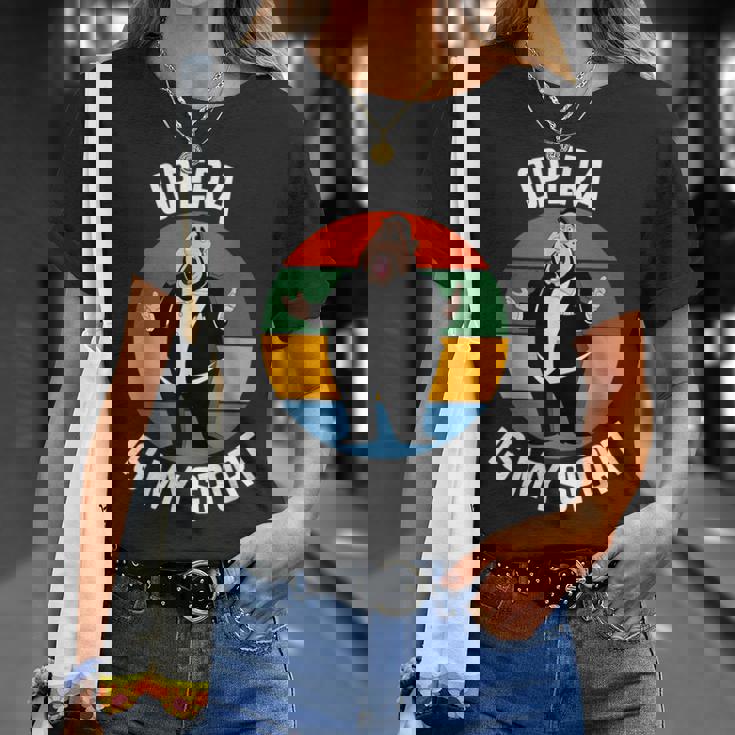 Opera Is Myport Regalo Para Fanáticos De La Ópera Camiseta unisex Regalos para ella