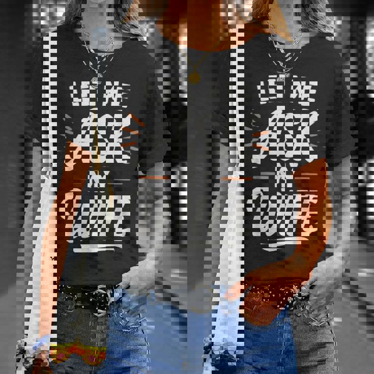 Let Me Ask My WifeSheaid No バックフロント 面白い Tシャツ 彼女への贈り物