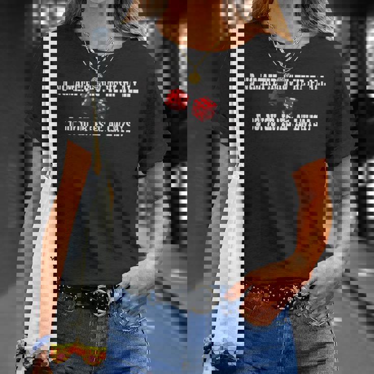 No Matter How They Fall Do Your Best Always ダイス Tシャツ 彼女への贈り物