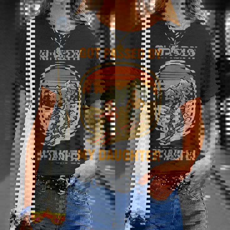 Got Passed By My Daughter Gafas De Esquí Divertidas Para Montaña Camiseta unisex Regalos para ella