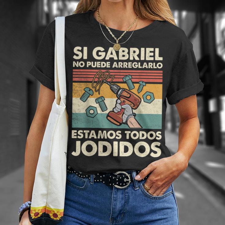 Si Gabriel No Puede Arreglarlo Estamos Jodidos Gabriel Camiseta unisex Regalos para ella