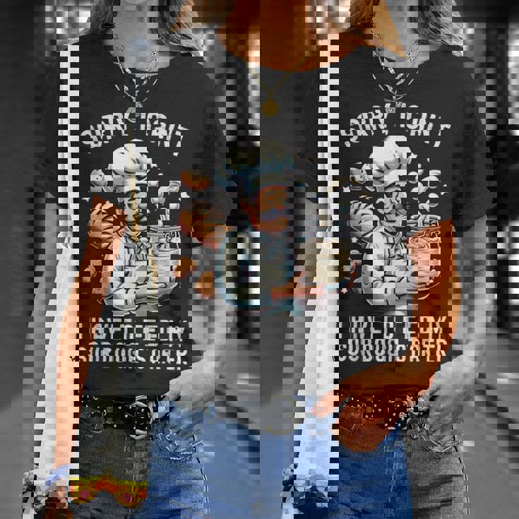 Sorry I Can't I Have To Feed Myourdough スターター Tシャツ 彼女への贈り物