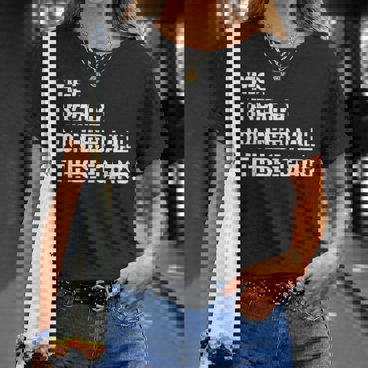 Yes I Really Do Need All These Cars 面白い車 Tシャツ 彼女への贈り物