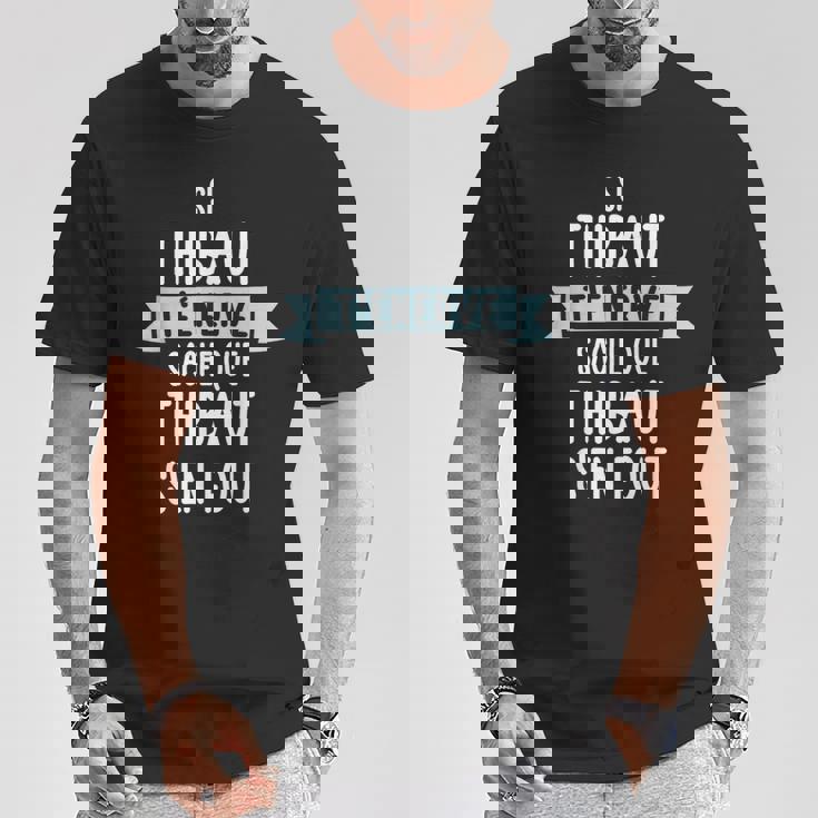 Cadeau Homme Humour Prénom Personnalisé Thibaut T-Shirt Cadeaux drôles