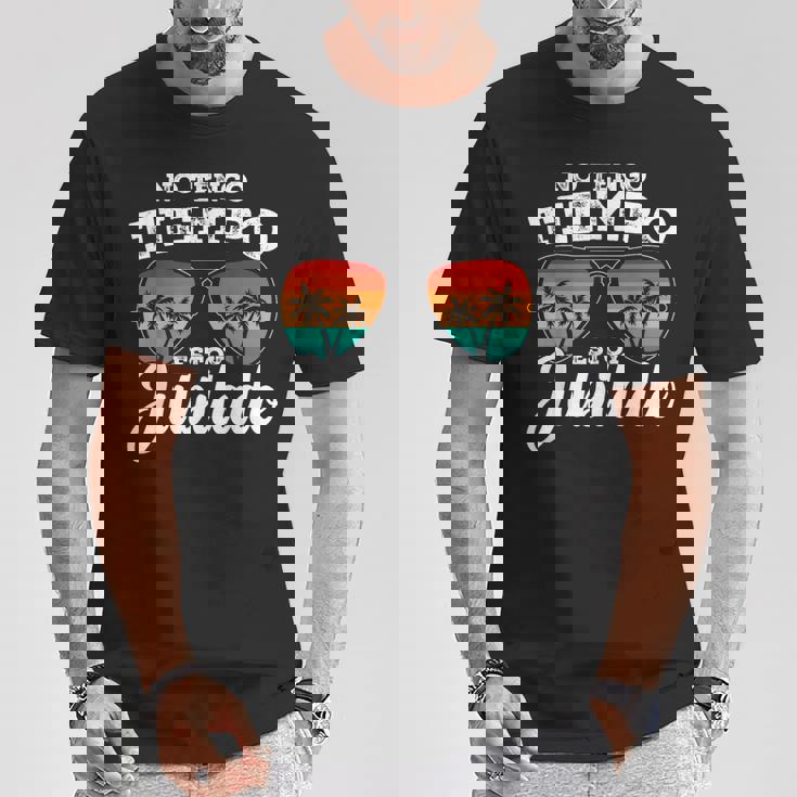 Divertido No Tengo Tiempo Estoy Jubilado Hombre Jubila Camiseta unisex Regalos divertidos