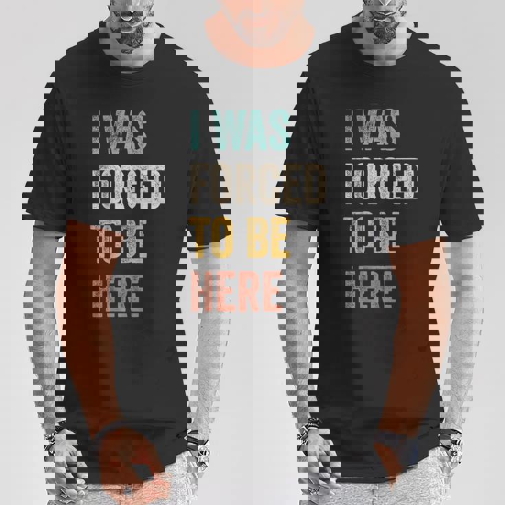 Fui Forzado A Estar Aquí Chistes Divertidosarcástico Camiseta unisex Regalos divertidos