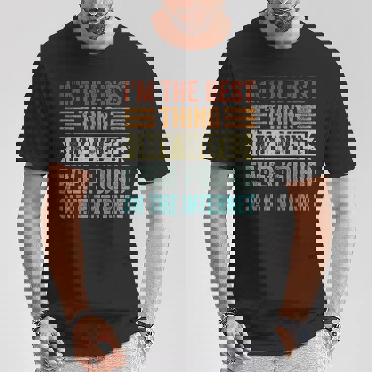 I'm The Best Thing My Wife Ever Found On The Internet Tシャツ 面白い贈り物