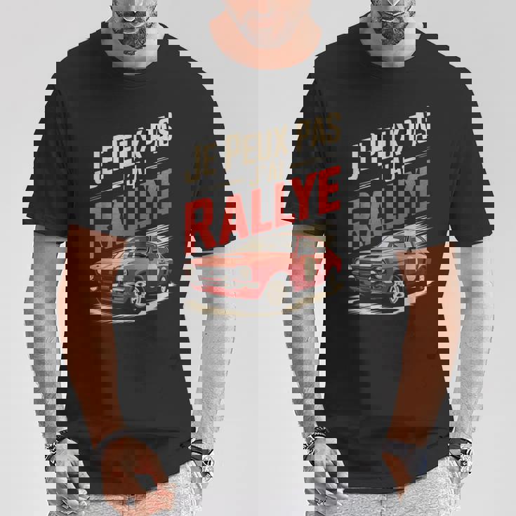 Je Peux Pas J’Ai Rallye Homme Humouroiture Course Cadeau T-Shirt Cadeaux drôles