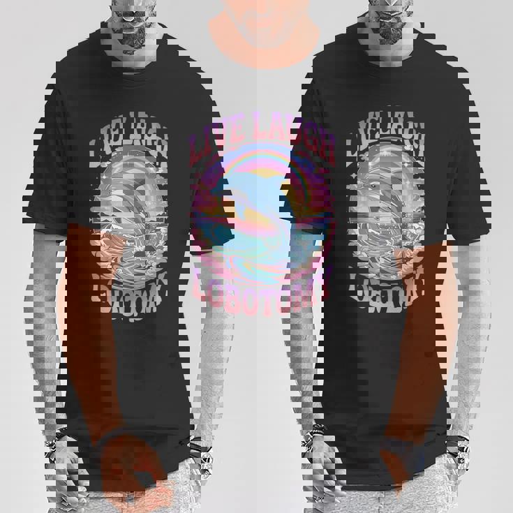 Live Laugh Lobotomy Dolphin Groovy Tシャツ 面白い贈り物