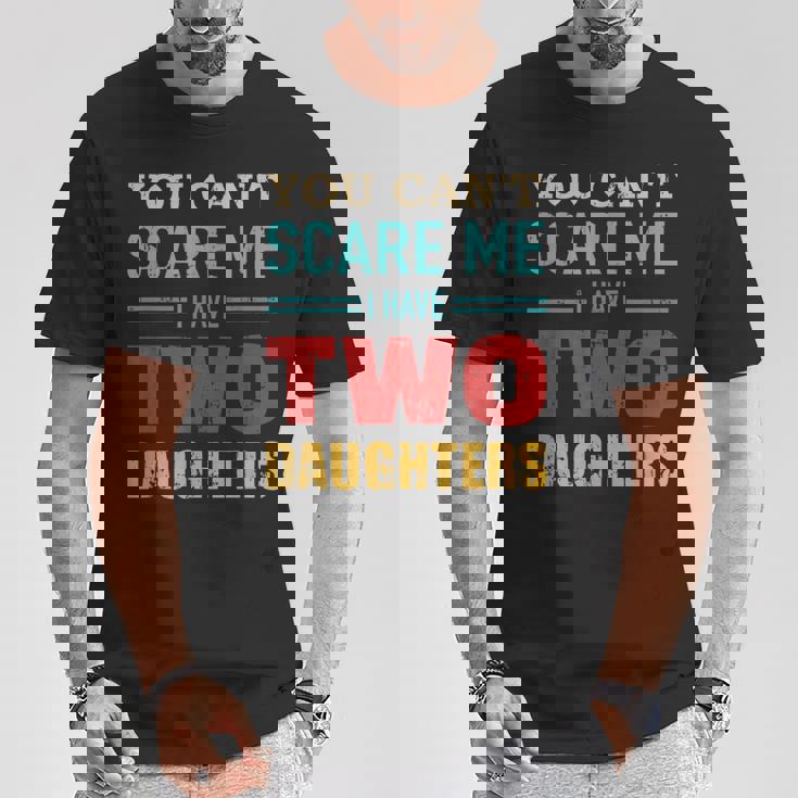 Non Puoipaventarmi Ho Due 2 Figlie Un Regalo Per Il Papà Maglietta Regalos divertidos