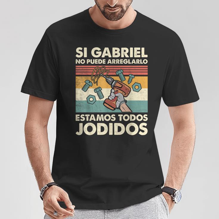 Si Gabriel No Puede Arreglarlo Estamos Jodidos Gabriel Camiseta unisex Regalos divertidos