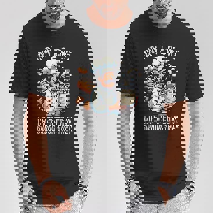 Sorry I Can't I Have To Feed Myourdough スターター Tシャツ 面白い贈り物