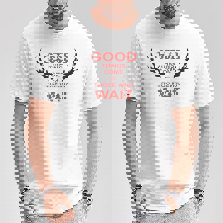 Cazador Las Cosas Buenase Hacen Esperar Ciervo Caza Bosque Camiseta unisex Regalos divertidos