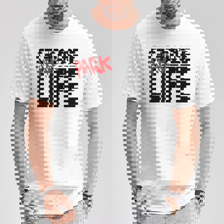 Choisissez Life Park Life T-Shirt Cadeaux drôles