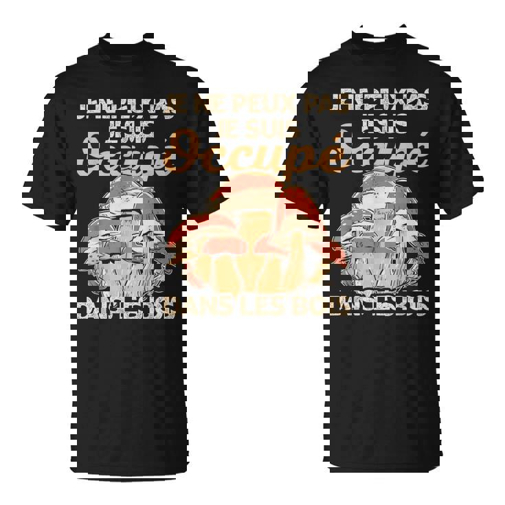Cèpes Chasseur De Champignon Ramasseur De Cèpes Drôle T-Shirt