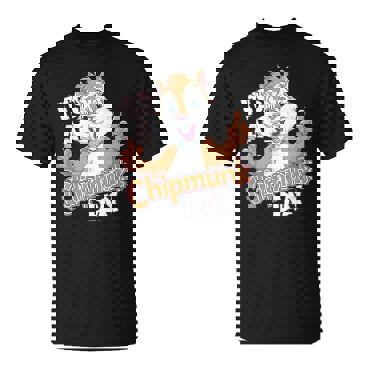 It Is A Chipmunk Day Happy Wildlife Animal Forest Animal T-Shirt