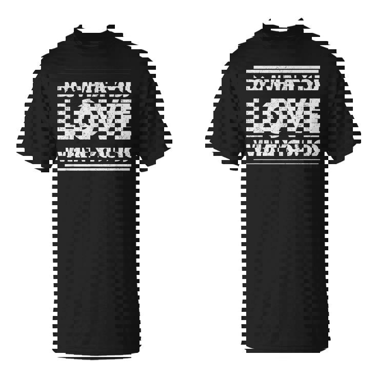 Do What You Love What You Do インスピレーショナルな職業 Tシャツ