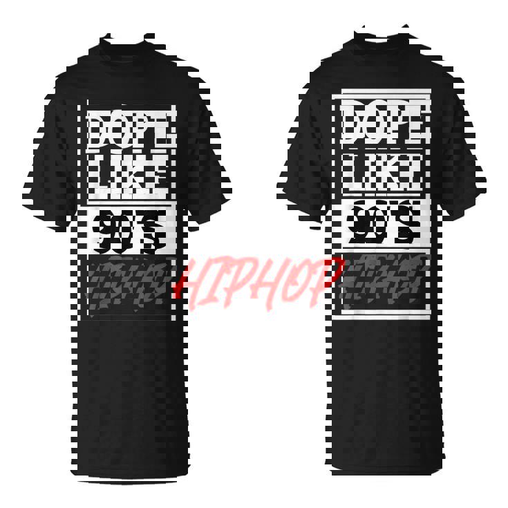 Dope Like 90 s Hip Hop Saying Rap Music Rapper T-Shirt