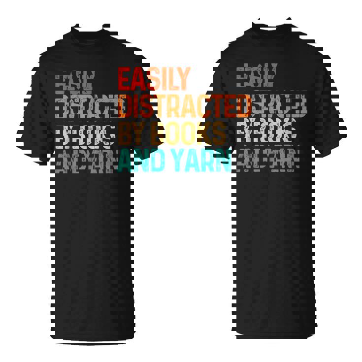 Easily Distracted By Books And Yarn Knitting T-Shirt