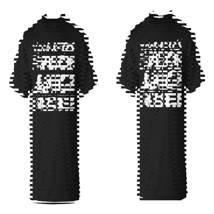 El Mejor Amigo Invisible Camiseta unisex