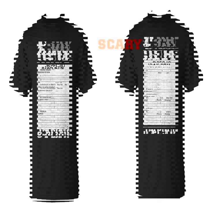 My Scary Costume Job Application Employment Costumes T-Shirt