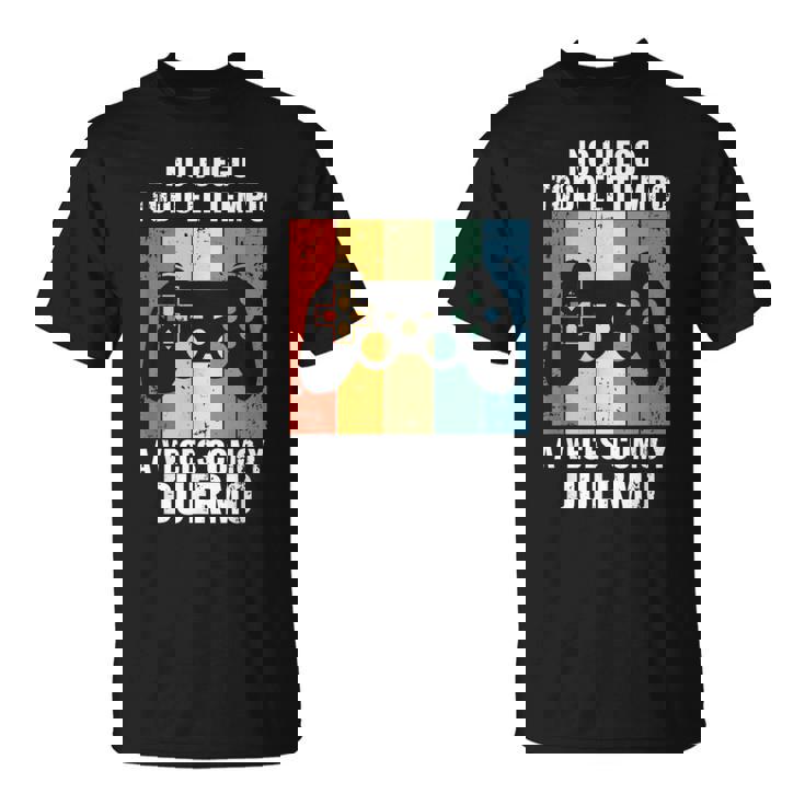 Gaming No Juego Todo El Tiempodivertido Gamer Camiseta unisex