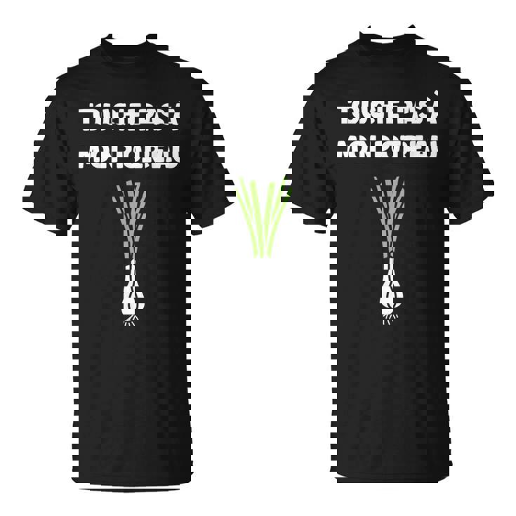 Humour Poireau Légume Touche Pas À Mon Poireau T-Shirt