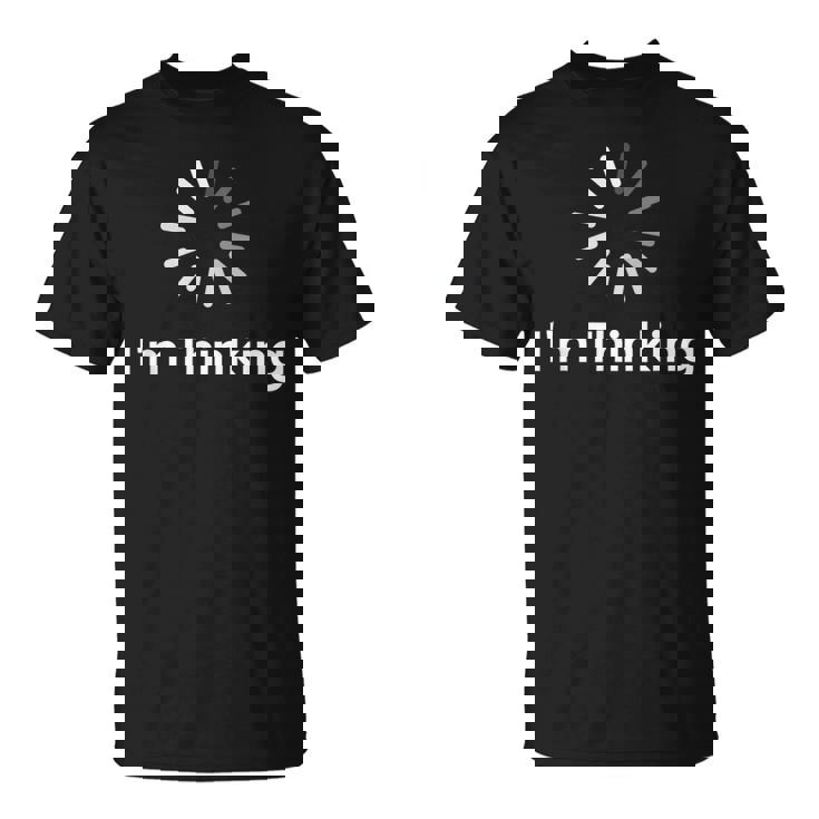 I'm Thinking Fun arcastic Humor Thinking Tシャツ