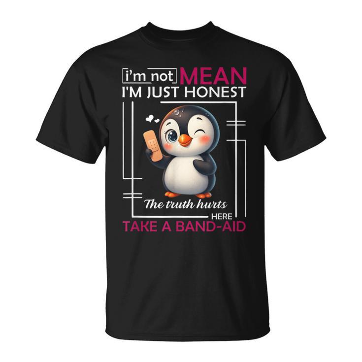 I'm Not Mean I'm Just Honest The Truth Hurts Here Take Band T