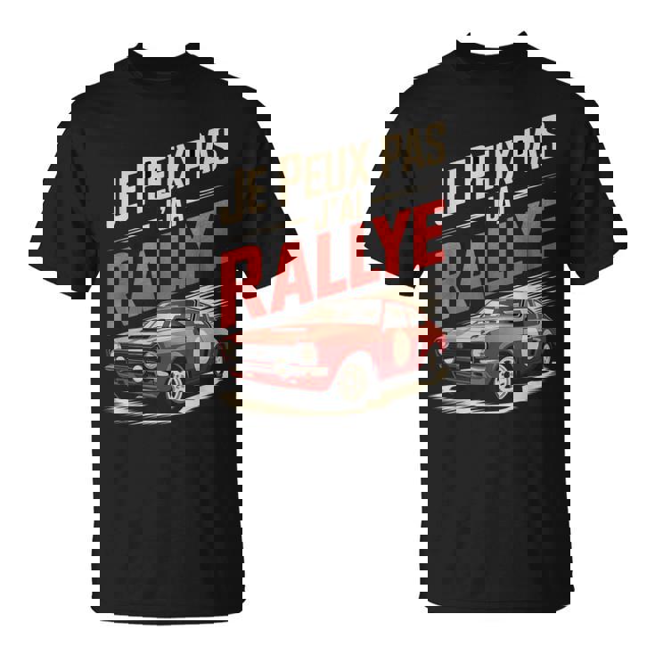 Je Peux Pas J’Ai Rallye Homme Humouroiture Course Cadeau T-Shirt