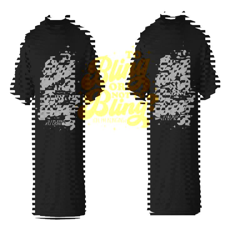 Les Amateurs De Bling Bling Bling-Bling Ou Pas Oh Jeuis Drôle T-Shirt