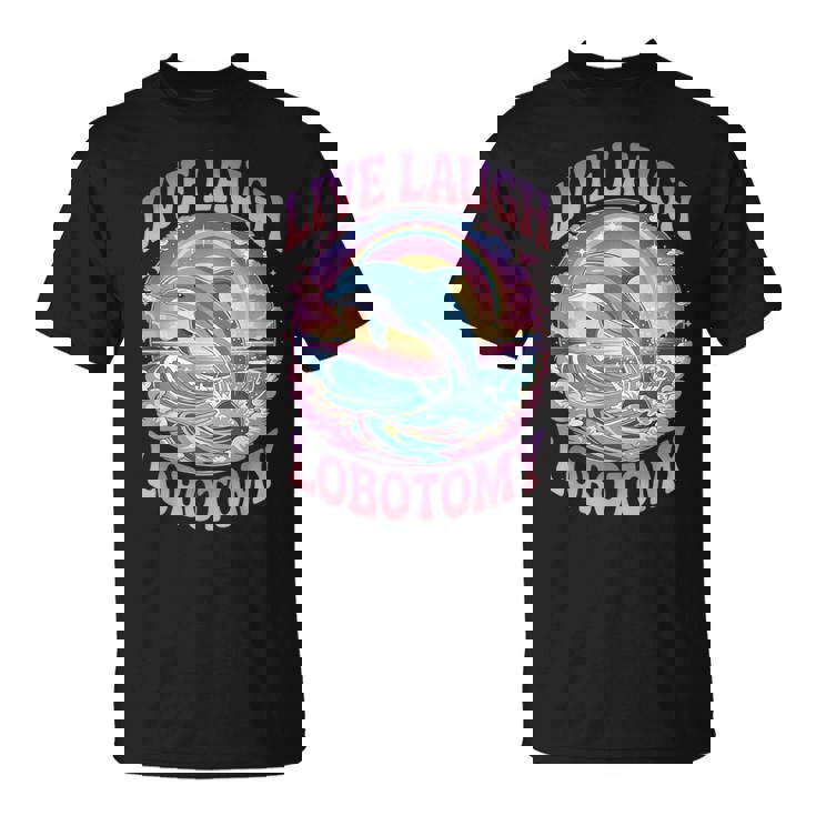 Live Laugh Lobotomy Dolphin Groovy Tシャツ