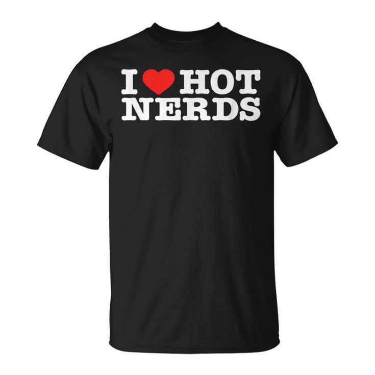 I Love Hot Nerds T-Shirt