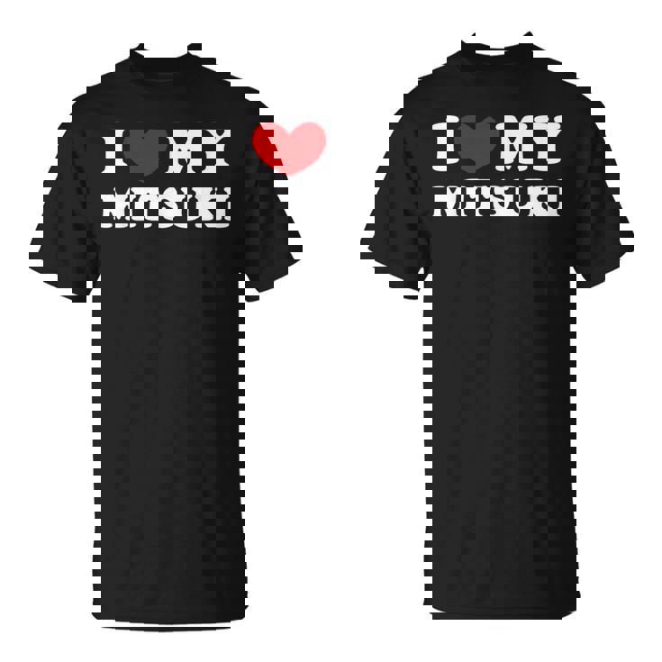 I Love My Mitsuki 私は私のミツキが大好きで、私は私のミツキが大好きです Tシャツ