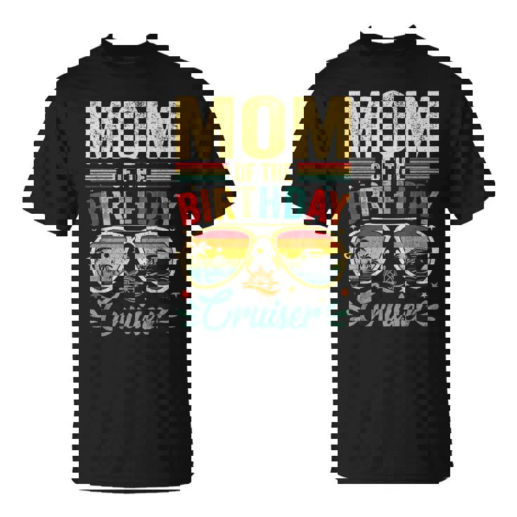 Mom Of The Birthday Cruiser Sunglasses Cruise Vintage T-Shirt Mom Of The Birthday Cruiser Sunglasses Cruise Vintage T-Shirt