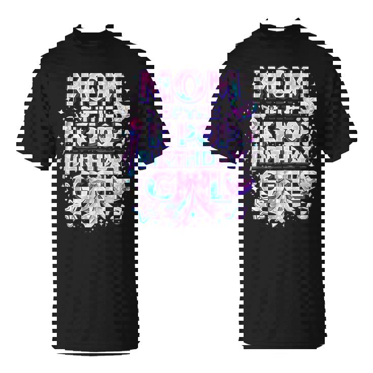 Mom Of The K-Pop Birthday Girls Korean Music Music Lovers T-Shirt