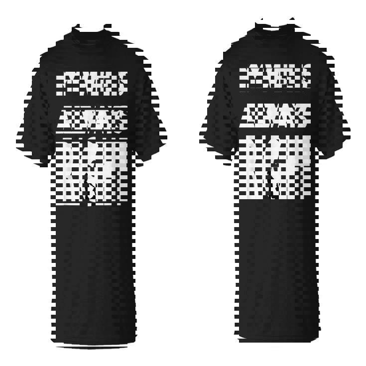 My Wife Is Always Right T For Good Husband Tシャツ