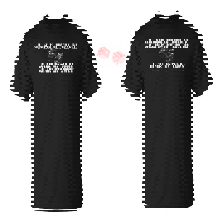 No Matter How They Fall Do Your Best Always ダイス Tシャツ