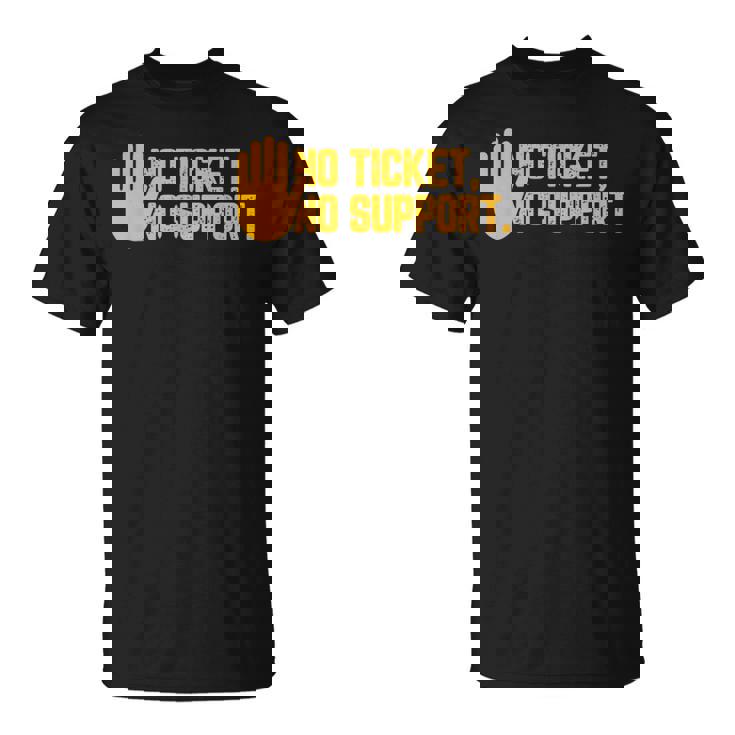 No Ticket Noupport Informatique Admin Travail Emploi T-Shirt