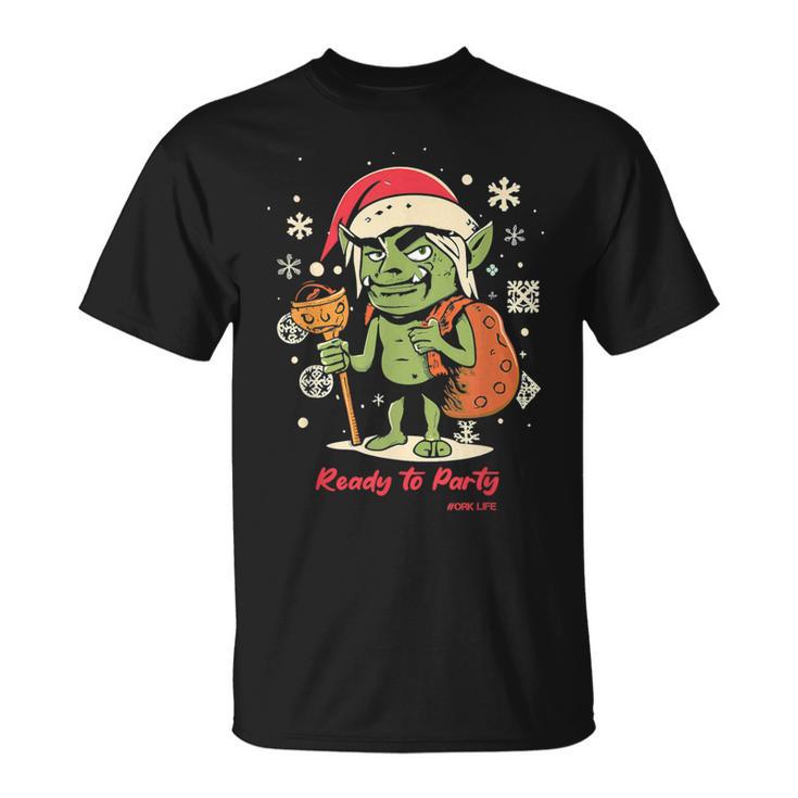Orc De Noël Prêt À Faire La Fête Ork Life T-Shirt