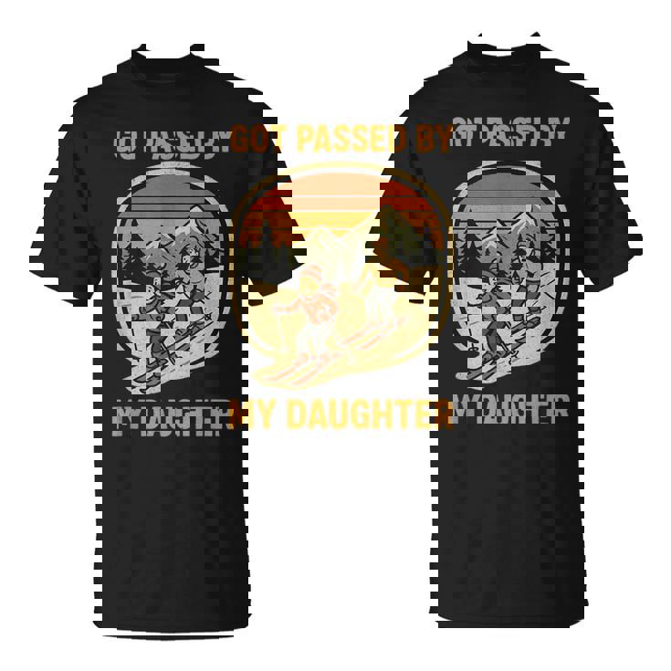 Got Passed By My Daughter Gafas De Esquí Divertidas Para Montaña Camiseta unisex