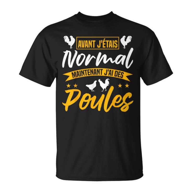 Poule Chicken J'étais Normal Maintenant J'ai Des Poules T-Shirt
