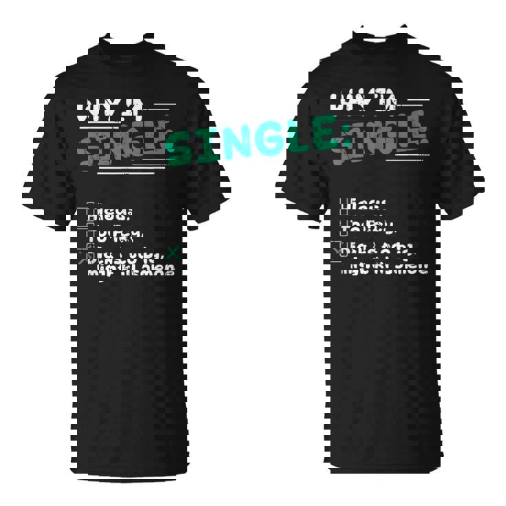 Pourquoi Jeuis Célibataire Hideux Trop Difficile Dick Est Trop Gros Tuer Quelqu'un T-Shirt